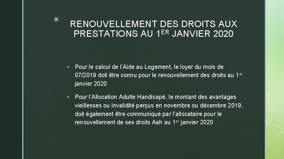 z RENOUVELLEMENT DES DROITS AUX PRESTATIONS AU 1 ER JANVIER 2020 § Pour le