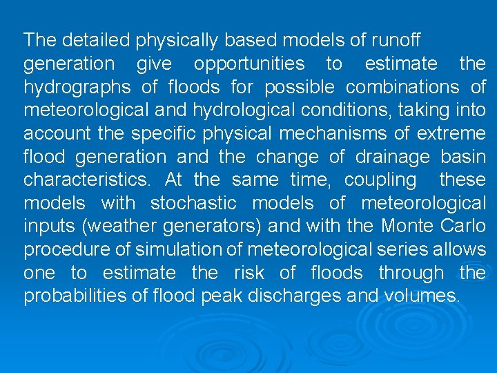 The detailed physically based models of runoff generation give opportunities to estimate the hydrographs