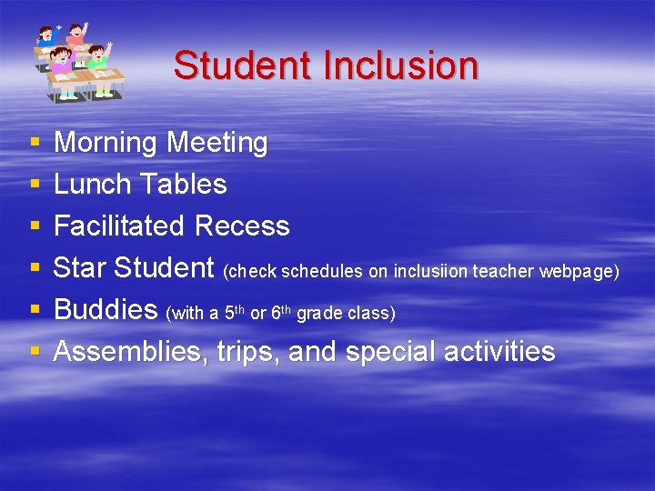 Student Inclusion § § § Morning Meeting Lunch Tables Facilitated Recess Star Student (check