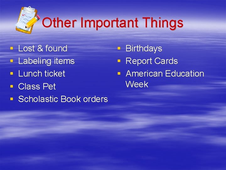 Other Important Things § § § Lost & found Labeling items Lunch ticket Class
