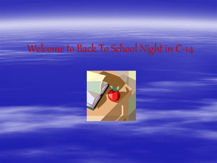 Welcome to Back To School Night in C-14 