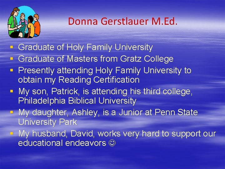 Donna Gerstlauer M. Ed. § Graduate of Holy Family University § Graduate of Masters