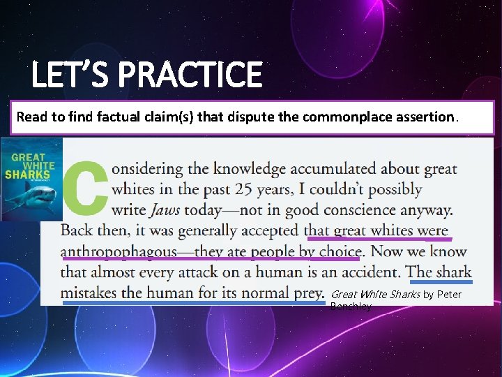 LET’S PRACTICE Read to find factual claim(s) that dispute the commonplace assertion. Great White