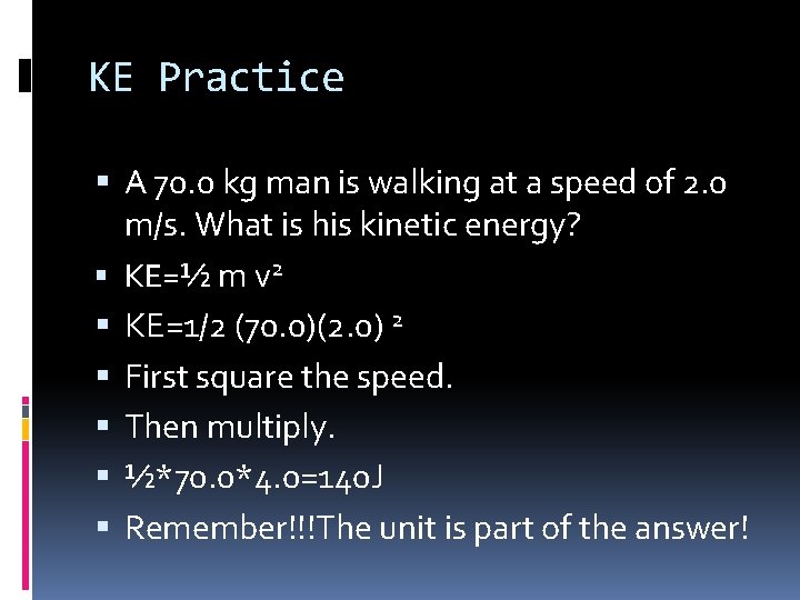 KE Practice A 70. 0 kg man is walking at a speed of 2.