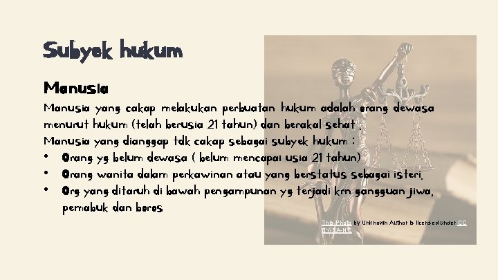 Subyek hukum Manusia yang cakap melakukan perbuatan hukum adalah orang dewasa menurut hukum (telah