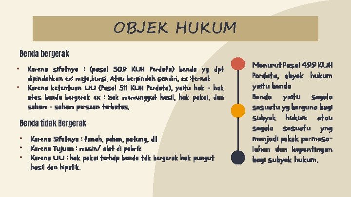 OBJEK HUKUM Benda bergerak • Karena sifatnya : (pasal 509 KUH Perdata) benda yg