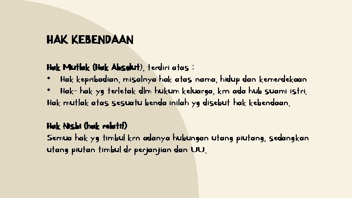 HAK KEBENDAAN Hak Mutlak (Hak Absolut), terdiri atas : • Hak kepribadian, misalnya hak