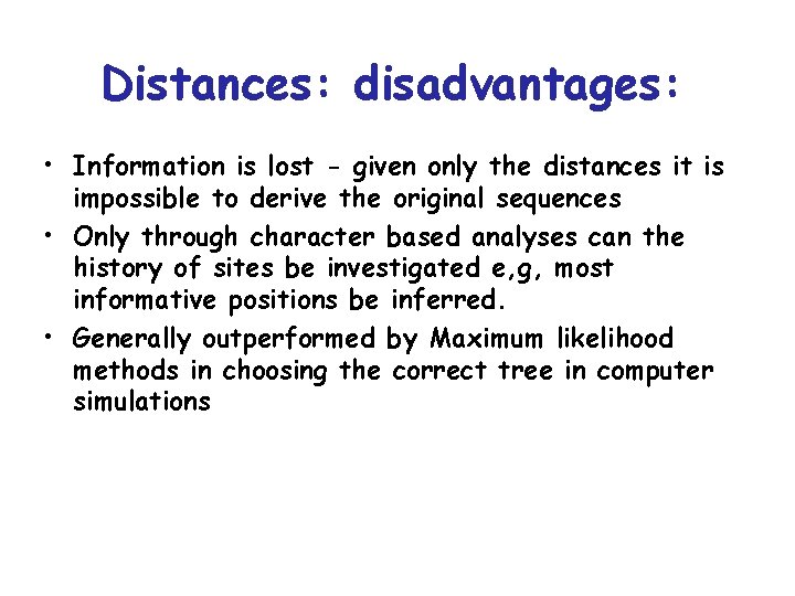 Distances: disadvantages: • Information is lost - given only the distances it is impossible