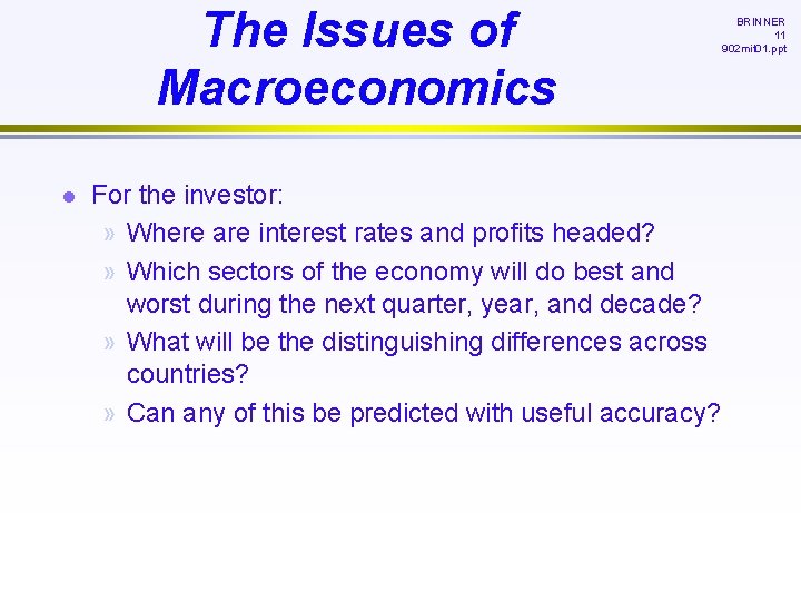 The Issues of Macroeconomics l For the investor: » Where are interest rates and
