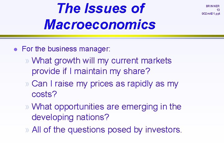 The Issues of Macroeconomics l For the business manager: » What growth will my