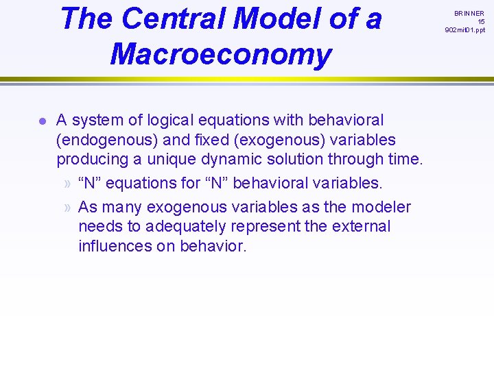 The Central Model of a Macroeconomy l A system of logical equations with behavioral
