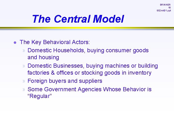 BRINNER 16 902 mit 01. ppt The Central Model l The Key Behavioral Actors: