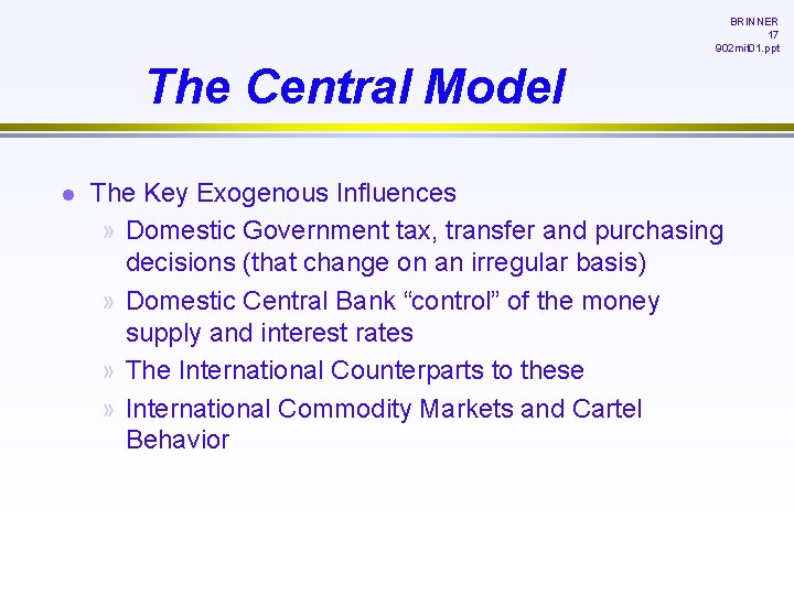 BRINNER 17 902 mit 01. ppt The Central Model l The Key Exogenous Influences