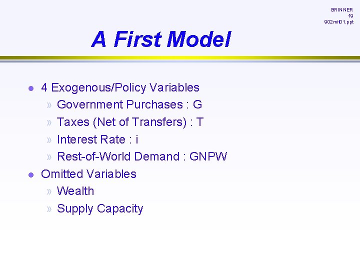 BRINNER 19 902 mit 01. ppt A First Model l l 4 Exogenous/Policy Variables