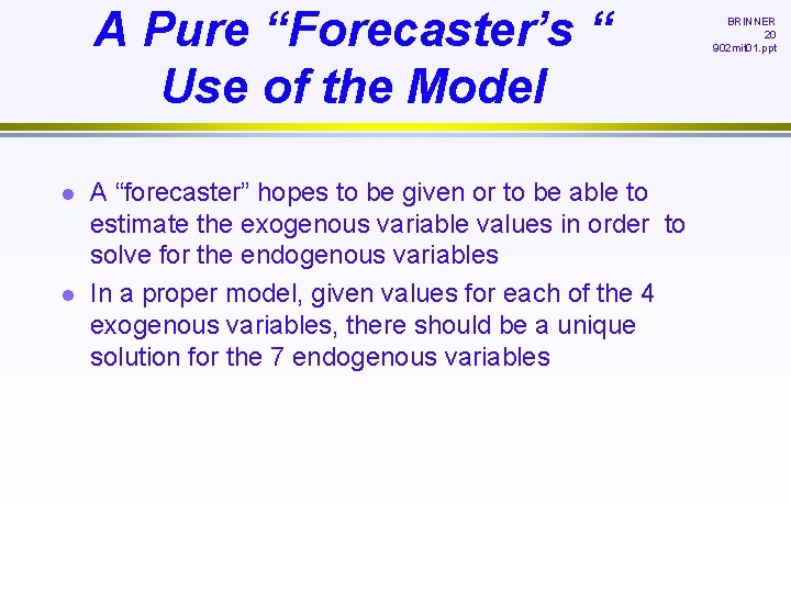 A Pure “Forecaster’s “ Use of the Model l l A “forecaster” hopes to