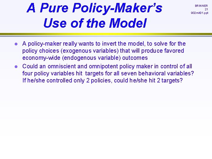A Pure Policy-Maker’s Use of the Model l l BRINNER 21 902 mit 01.