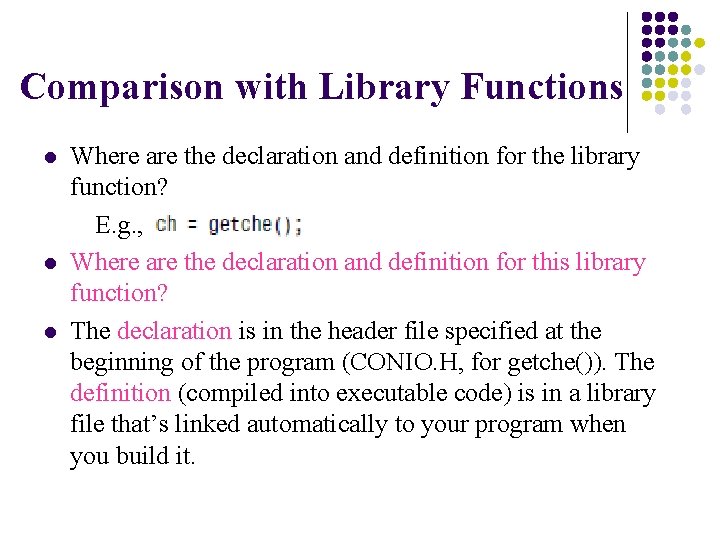 Comparison with Library Functions l l l Where are the declaration and definition for