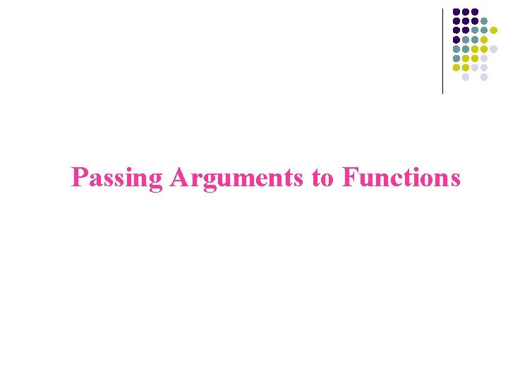 Passing Arguments to Functions 