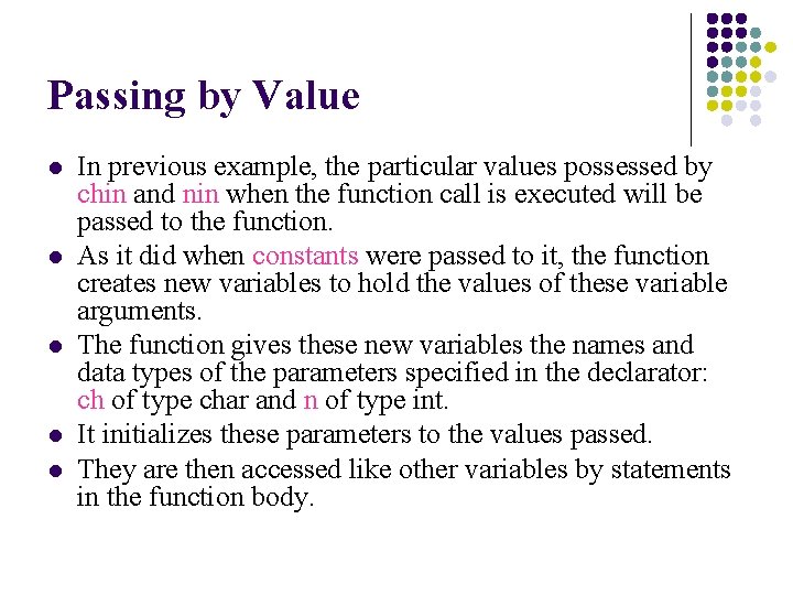 Passing by Value l l l In previous example, the particular values possessed by