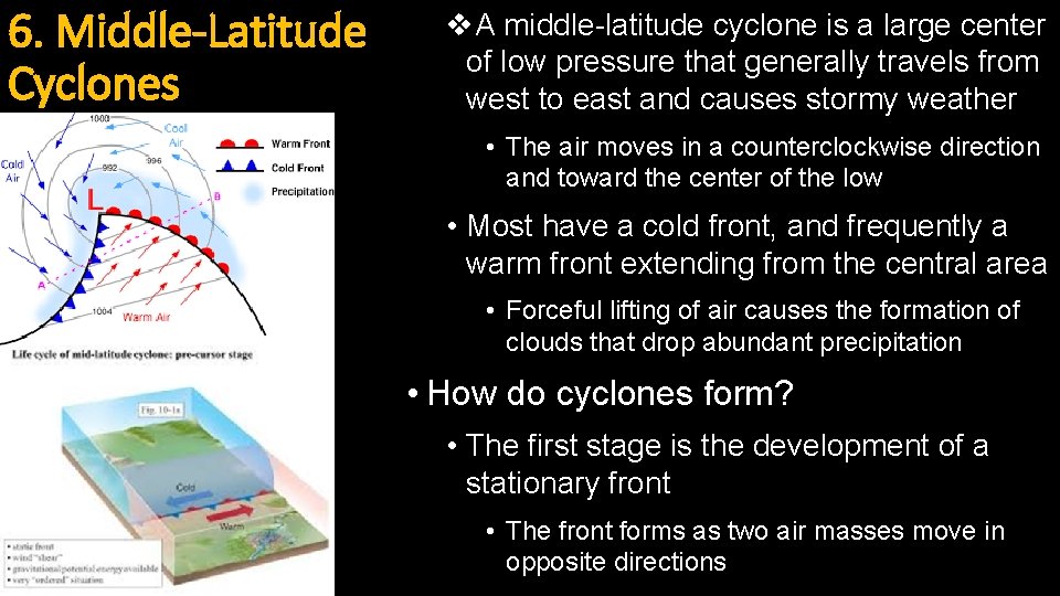 6. Middle-Latitude Cyclones v. A middle-latitude cyclone is a large center of low pressure