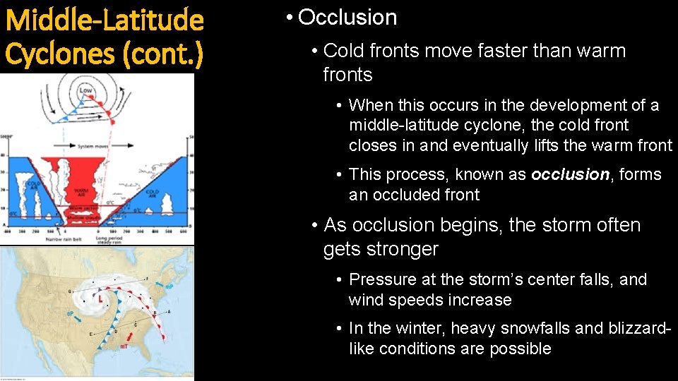 Middle-Latitude Cyclones (cont. ) • Occlusion • Cold fronts move faster than warm fronts