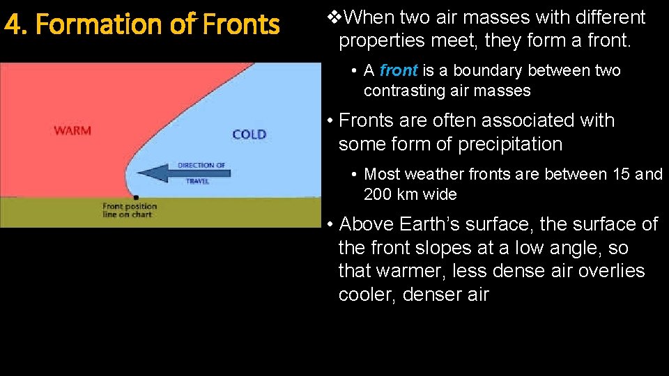 4. Formation of Fronts v. When two air masses with different properties meet, they