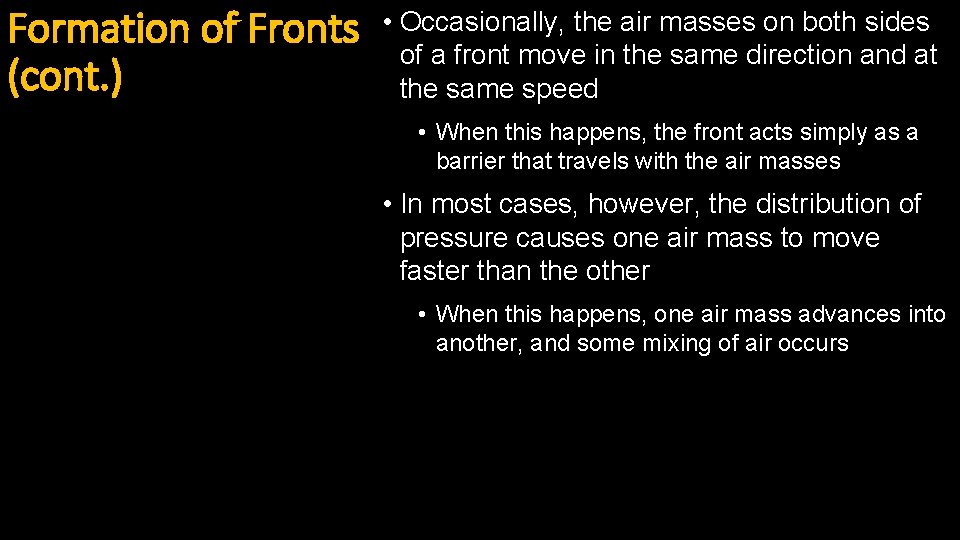 Formation of Fronts (cont. ) • Occasionally, the air masses on both sides of