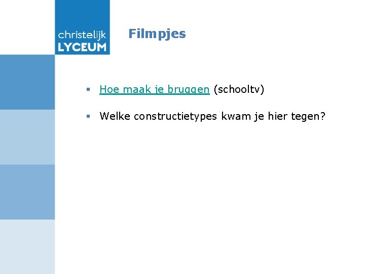Filmpjes § Hoe maak je bruggen (schooltv) § Welke constructietypes kwam je hier tegen?