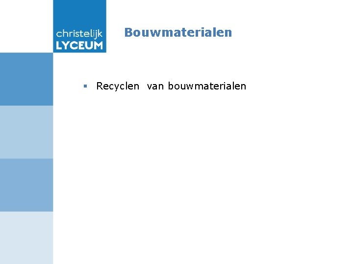 Bouwmaterialen § Recyclen van bouwmaterialen 