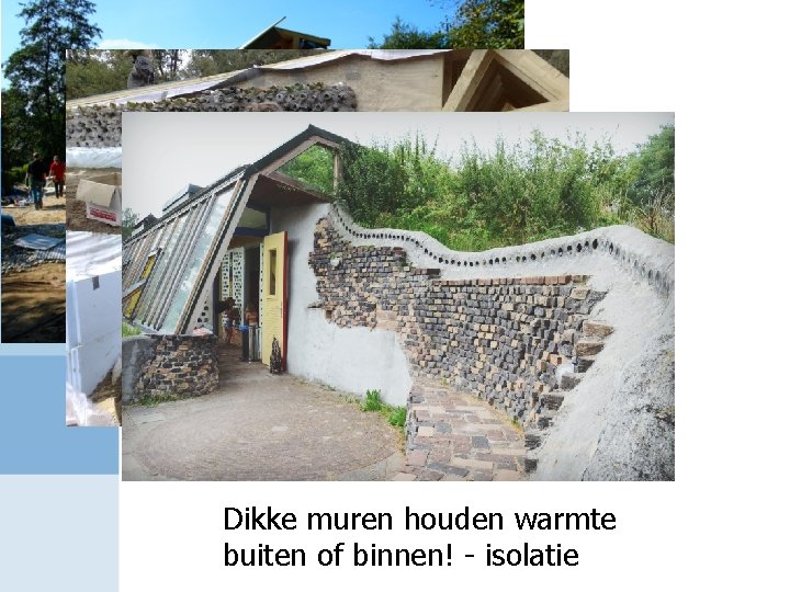 Dikke muren houden warmte buiten of binnen! - isolatie 