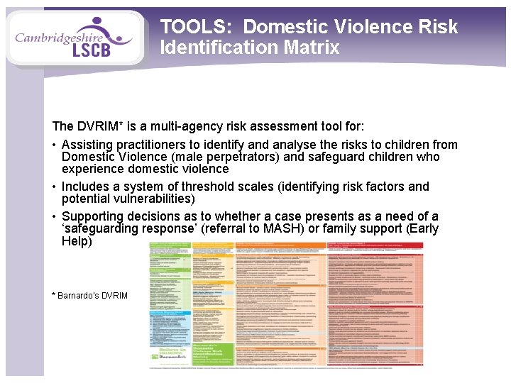 TOOLS: Domestic Violence Risk Identification Matrix The DVRIM* is a multi-agency risk assessment tool