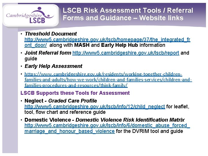 LSCB Risk Assessment Tools / Referral Forms and Guidance – Website links • Threshold
