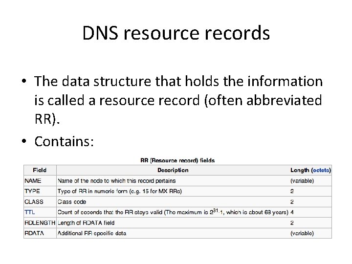 DNS resource records • The data structure that holds the information is called a