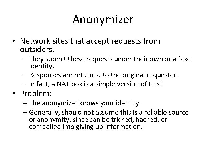 Anonymizer • Network sites that accept requests from outsiders. – They submit these requests