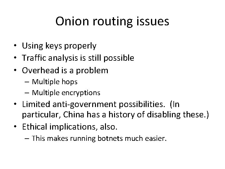 Onion routing issues • Using keys properly • Traffic analysis is still possible •