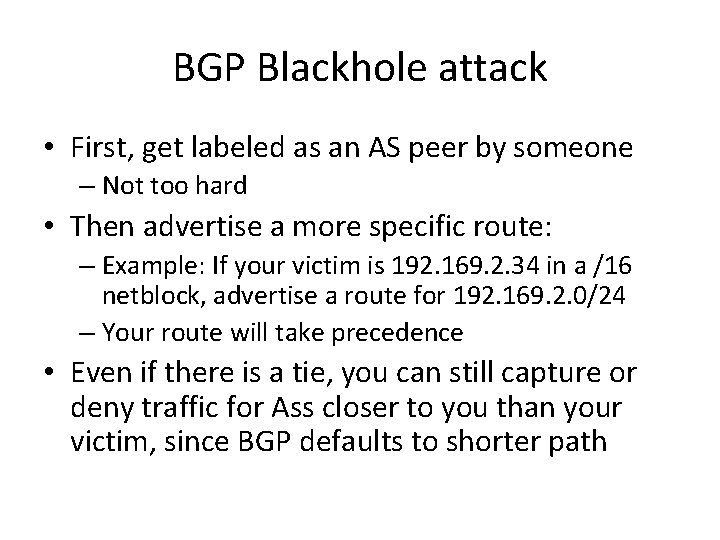 BGP Blackhole attack • First, get labeled as an AS peer by someone –