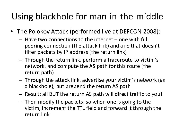 Using blackhole for man-in-the-middle • The Polokov Attack (performed live at DEFCON 2008): –