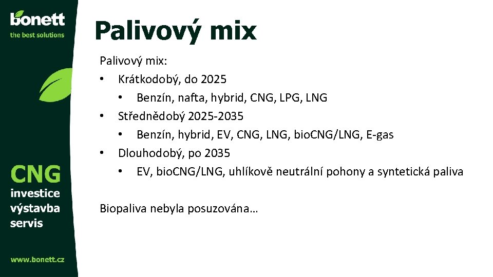 Palivový mix: • Krátkodobý, do 2025 • Benzín, nafta, hybrid, CNG, LPG, LNG •