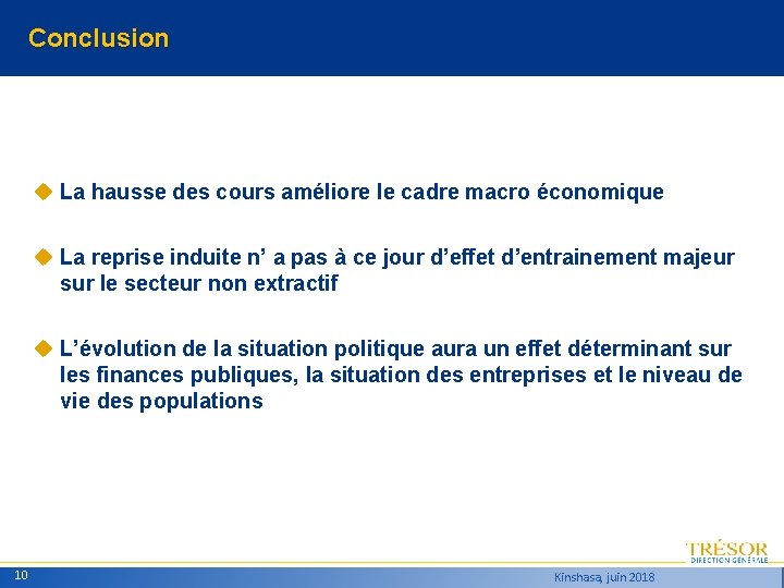 Conclusion La hausse des cours améliore le cadre macro économique La reprise induite n’