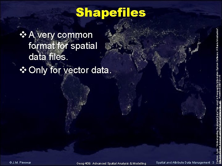 v A very common format for spatial data files. v Only for vector data.