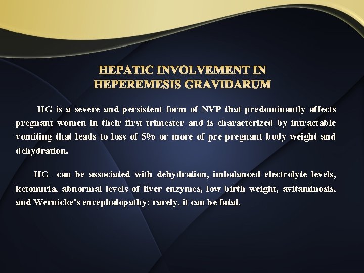 HEPATIC INVOLVEMENT IN HEPEREMESIS GRAVIDARUM HG is a severe and persistent form of NVP