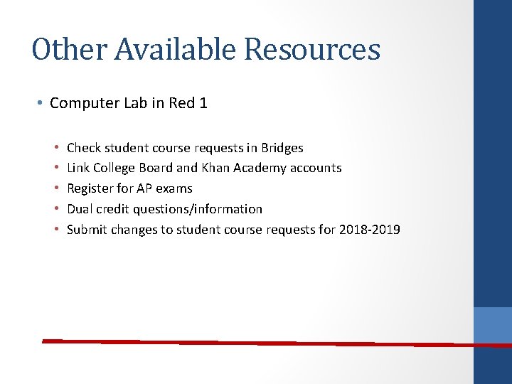Other Available Resources • Computer Lab in Red 1 • • • Check student