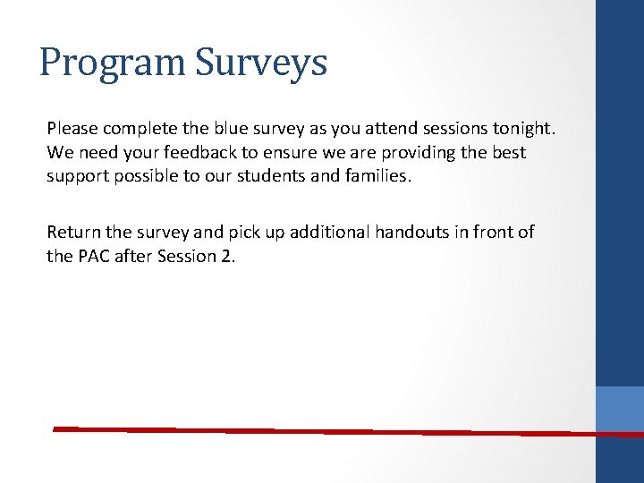 Program Surveys Please complete the blue survey as you attend sessions tonight. We need