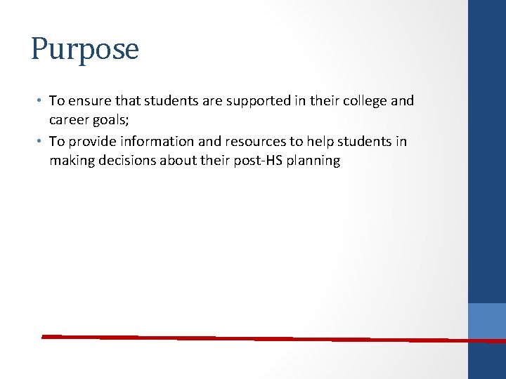 Purpose • To ensure that students are supported in their college and career goals;