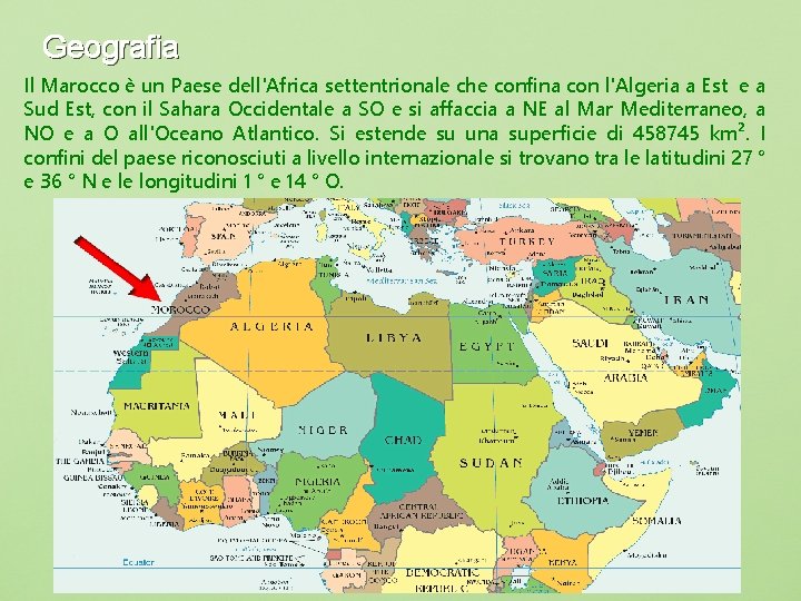 Geografia Il Marocco è un Paese dell'Africa settentrionale che confina con l'Algeria a Est