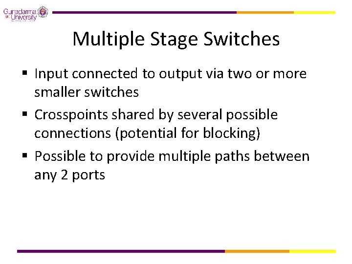 Multiple Stage Switches § Input connected to output via two or more smaller switches