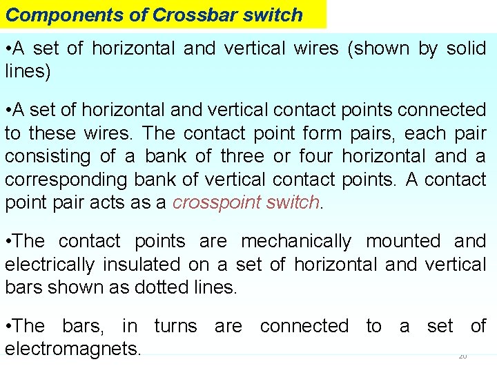 Components of Crossbar switch • A set of horizontal and vertical wires (shown by