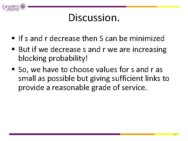 Discussion. § If s and r decrease then S can be minimized § But