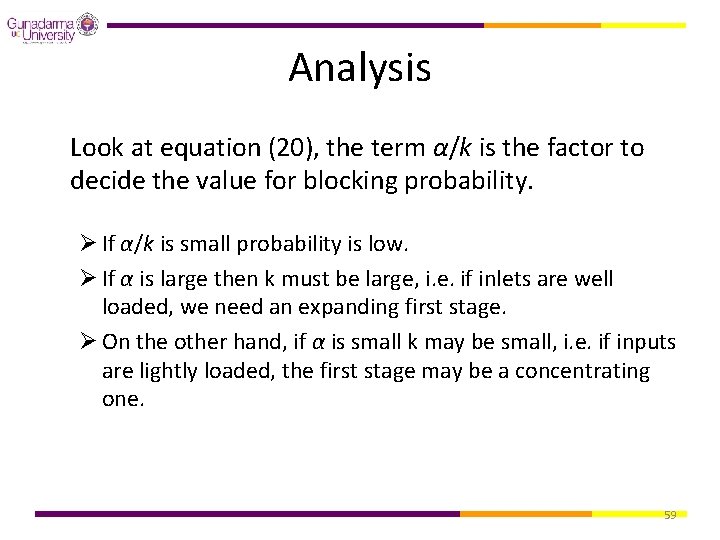 Analysis Look at equation (20), the term α/k is the factor to decide the