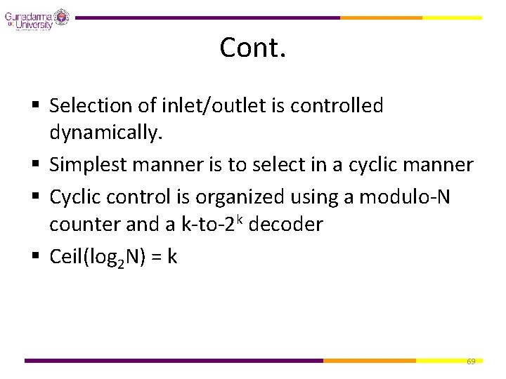 Cont. § Selection of inlet/outlet is controlled dynamically. § Simplest manner is to select